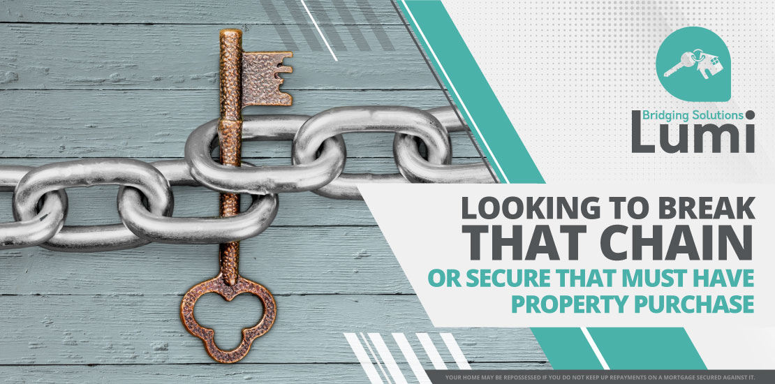Looking to break that chain or secure that must have property purchase  Break Chain or Secure Property new break chain blog newsletter Articles new break chain