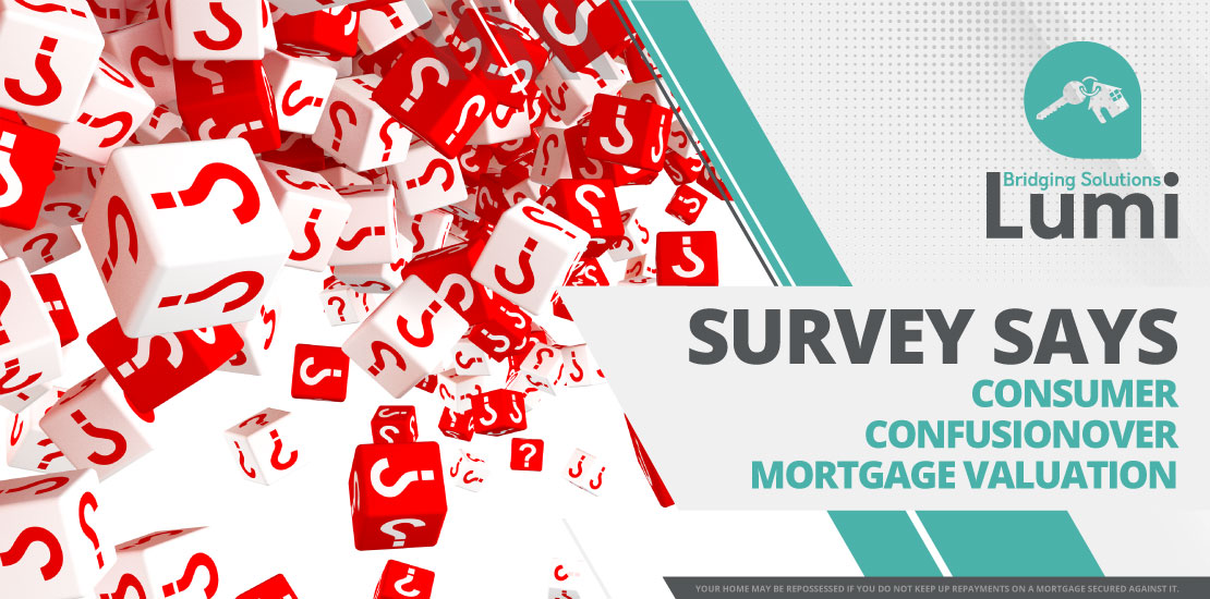 A recent online survey conducted by Countrywide Surveying Services highlighted that 4 in 5 consumers still confuse a mortgage valuation with a survey.  Consumer confusion over mortgage valuation new survey says  Consumer confusion over mortgage valuation new survey says